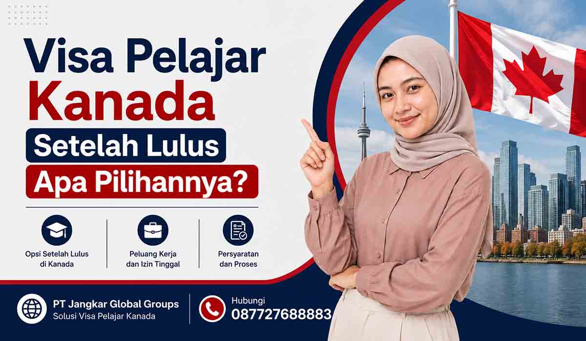 Visa Pelajar Kanada Setelah Lulus Apa Pilihannya