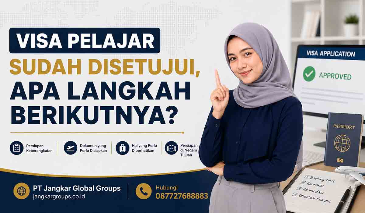 Visa Pelajar Sudah Disetujui, Apa Langkah Berikutnya