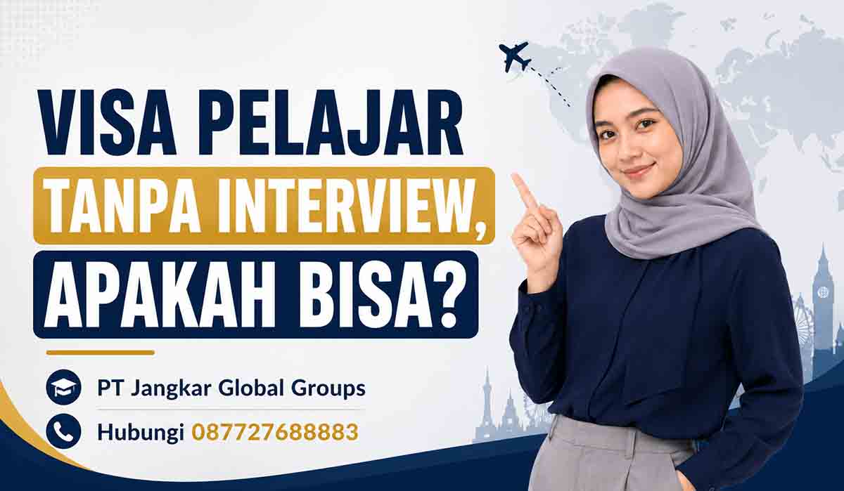 Visa Pelajar Tanpa Interview, Apakah Bisa