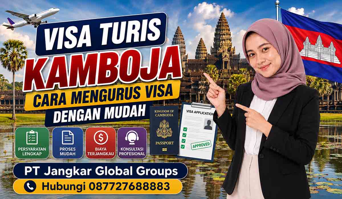Visa Turis Kamboja Cara Mengurus Visa dengan Mudah
