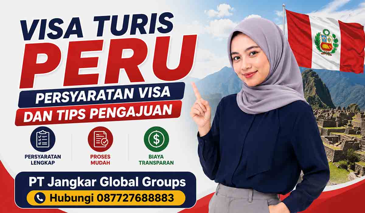Visa Turis Peru Persyaratan Visa dan Tips Pengajuan