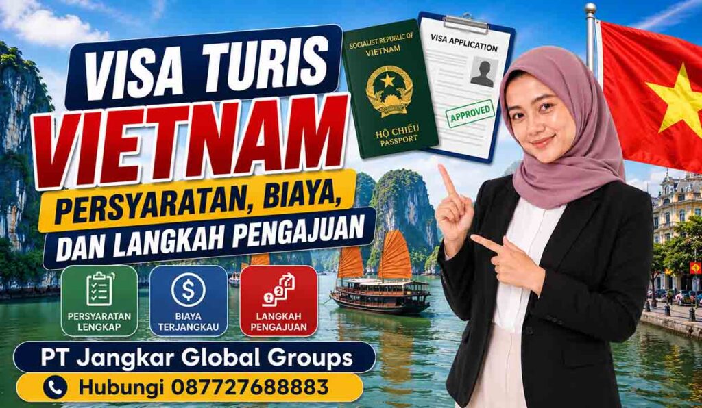 Visa Turis Vietnam Persyaratan, Biaya, dan Langkah Pengajuan