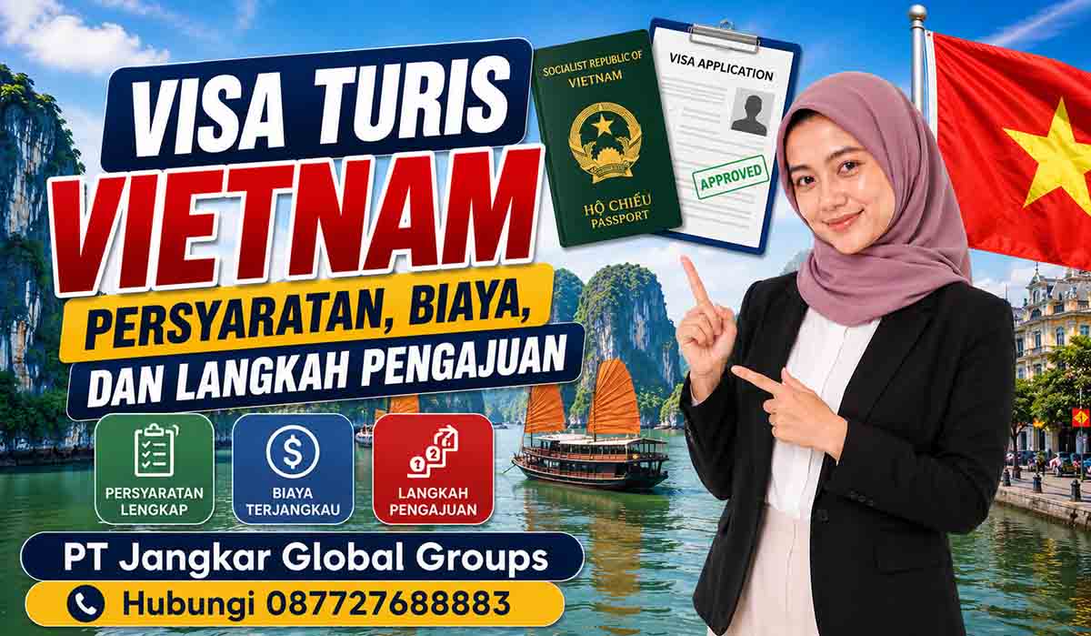 Visa Turis Vietnam Persyaratan, Biaya, dan Langkah Pengajuan
