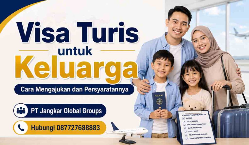 Visa Turis untuk Keluarga Cara Mengajukan dan Persyaratannya