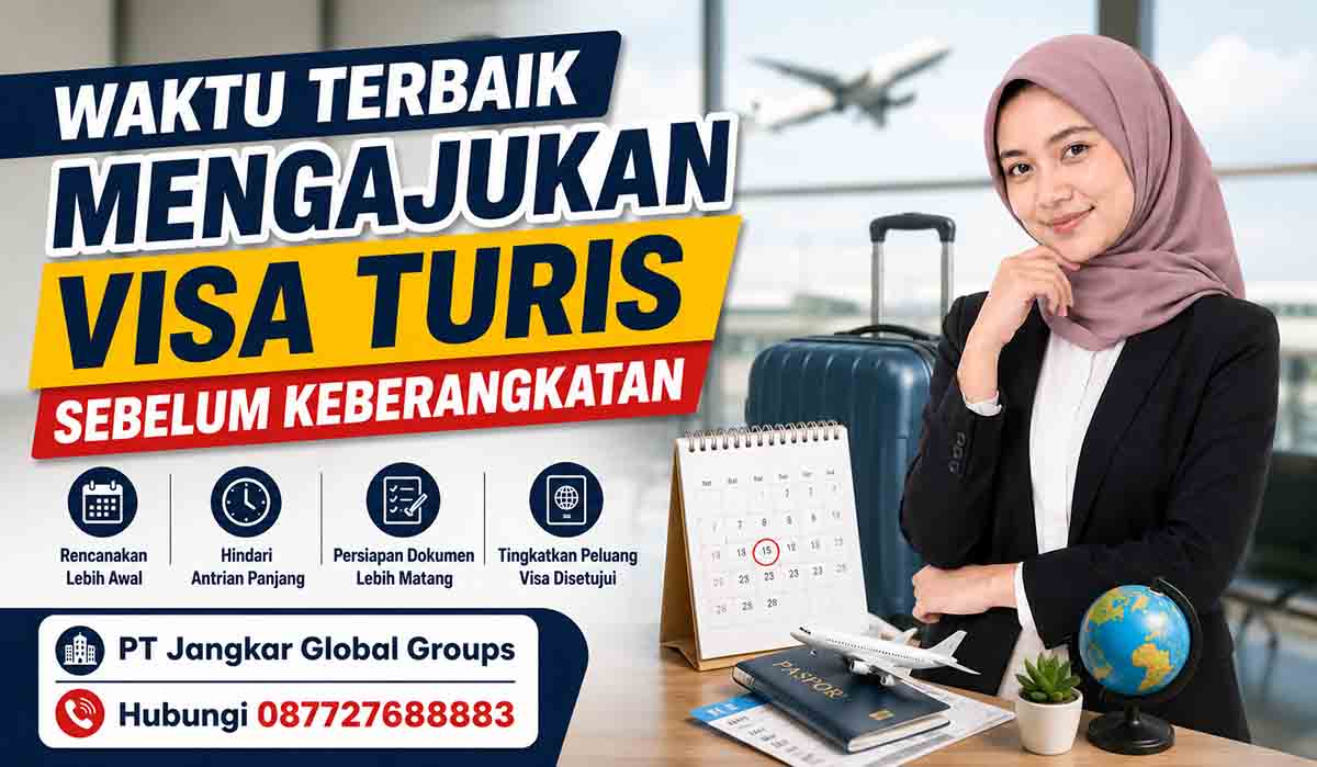 Waktu Terbaik Mengajukan Visa Turis Sebelum Keberangkatan
