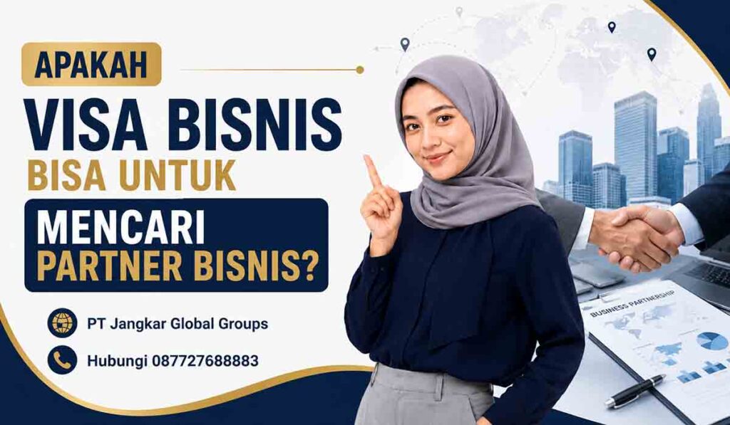 Apakah Visa Bisnis Bisa untuk Mencari Partner Bisnis
