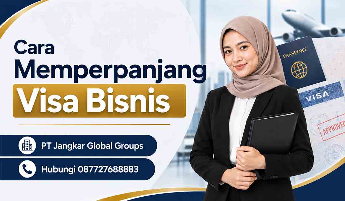 Cara Memperpanjang Visa Bisnis