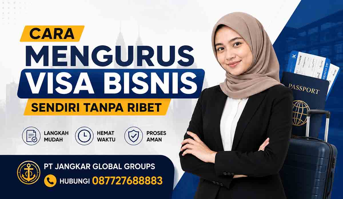 Cara Mengurus Visa Bisnis Sendiri Tanpa Ribet