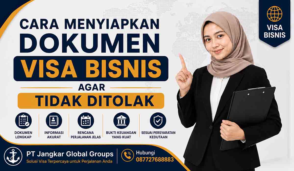 Cara Menyiapkan Dokumen Visa Bisnis agar Tidak Ditolak