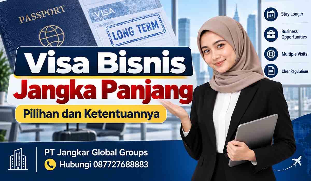 Visa Bisnis Jangka Panjang Pilihan dan Ketentuannya