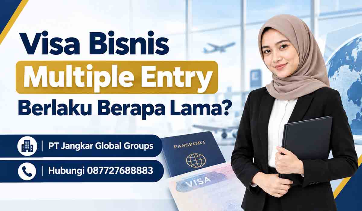 Visa Bisnis Multiple Entry Berlaku Berapa Lama